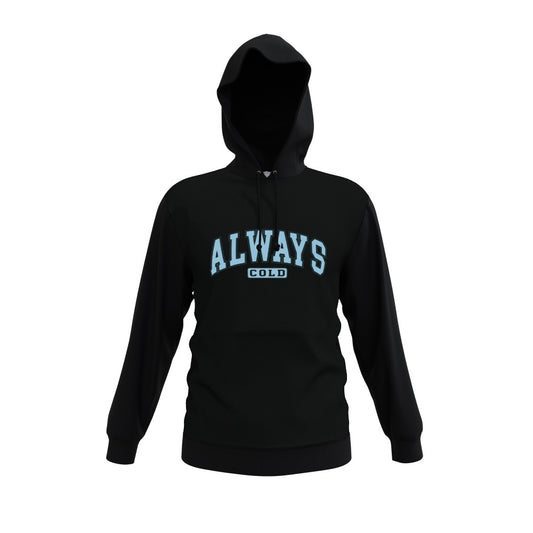 Always Cold - Hoody